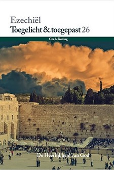 Ezechiël Toegelicht & toegepast 26